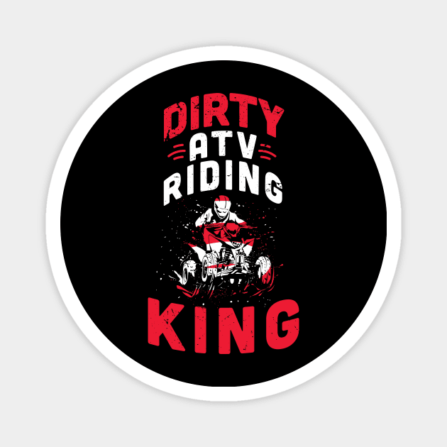 Dirty ATV riding KING / ATV lover gift idea / ATV riding present / Four Wheeler Dirt Bike Magnet by Anodyle